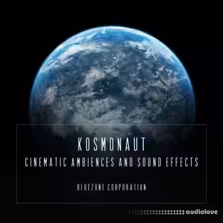 Bluezone Corporation Kosmonaut Cinematic Ambiences And Sound Effects [WAV] - Sample Pack Artwork