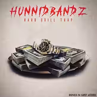 Bones N Grit Audio Hunnid Bandz: Hard Drill Trap [WAV]