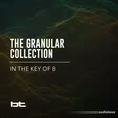 BT The Granular Collection In The Key Of B [WAV] - Sample Pack Artwork