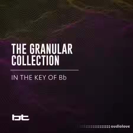 BT The Granular Collection In The Key Of Bb [WAV] - Sample Pack Artwork