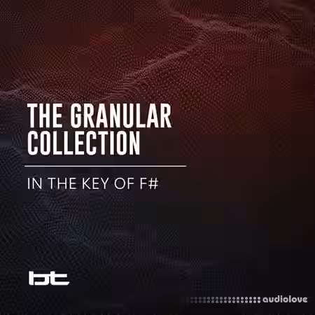 BT The Granular Collection In The Key Of F-Sharp [WAV] - Sample Pack Artwork
