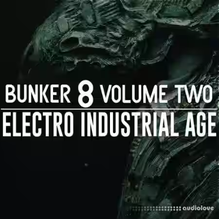 Bunker 8 Digital Labs Bunker 8 Electro Industrial Age Volume Two [WAV] - Sample Pack Artwork