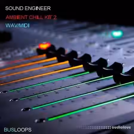Busloops Sound Engineer Ambient Chill Kits 1-6 [WAV, MiDi] - Sample Pack Artwork