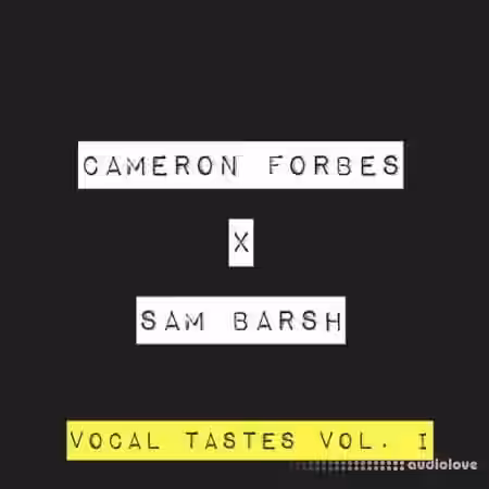 Cameron Forbes X Sam Barsh Vocal Tastes Vol. I [WAV, AiFF] - Sample Pack Artwork