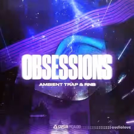 Capsun ProAudio OBSESSIONS: Ambient Trap and RnB [WAV] - Sample Pack Artwork
