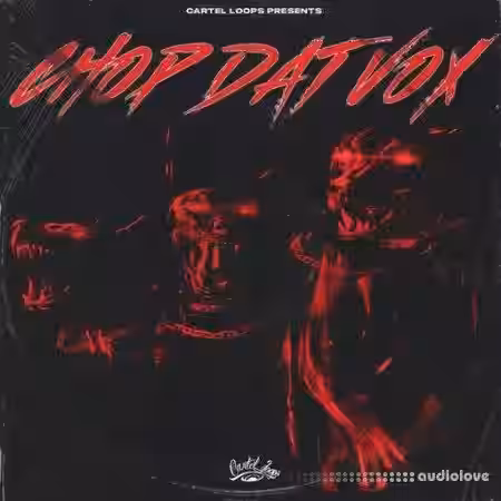 Cartel Loops Chop Dat Vox [WAV] - Sample Pack Artwork