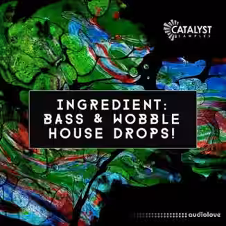 Catalyst Samples Ingredient: Bass and Wobble House Drops! [WAV, MiDi]