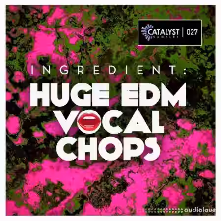 Catalyst Samples Ingredient Huge EDM Vocal Chops [WAV] - Sample Pack Artwork