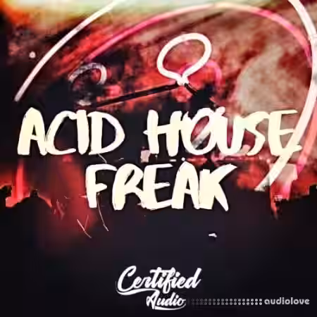 Certified Audio Acid House Freak [WAV] - Sample Pack Artwork