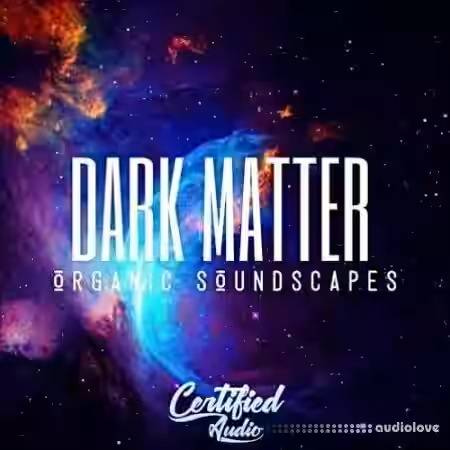 Certified Audio Dark Matter Organic Soundscapes [WAV] - Sample Pack Artwork
