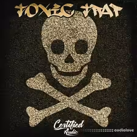 Certified Audio LLC Toxic Trap [WAV] - Sample Pack Artwork