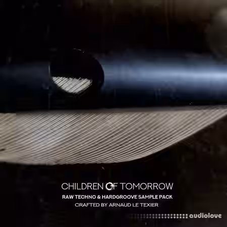 Children Of Tomorrow Arnaud Le Texier Raw Techno and Hardgroove Sample Pack Vol.1 [WAV] - Sample Pack Artwork