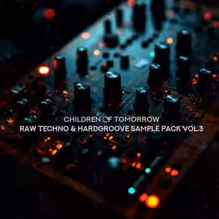 Children Of Tomorrow Arnaud Le Texier Raw Techno and Hardgroove Sample Pack Vol.3 [WAV] - Sample Pack Artwork