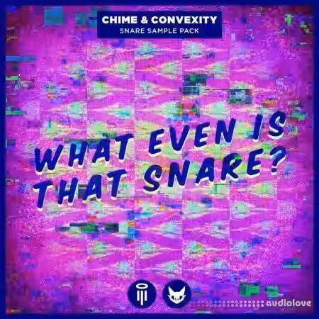 Chime x Convexity What Even Is That Snare? Vol.2 [WAV] - Sample Pack Artwork