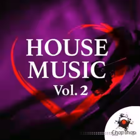 Chop Shop Samples Love House Music Vol.2 [WAV] - Sample Pack Artwork