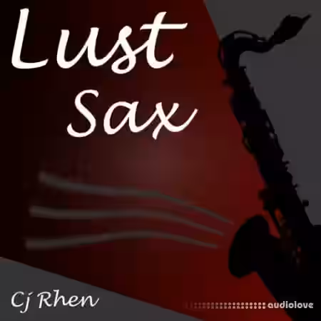 Cj Rhen Lust Sax [WAV] - Sample Pack Artwork