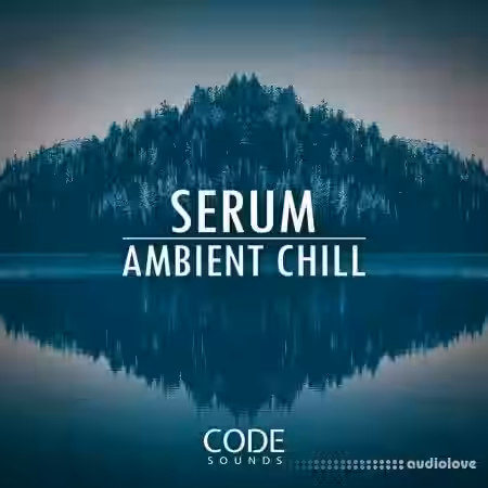 Code Sounds Serum Ambient Chill [MULTiFORMAT] - Sample Pack Artwork