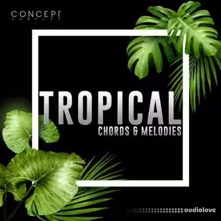 Concept Samples Tropical Chords and Melodies [WAV] - Sample Pack Artwork