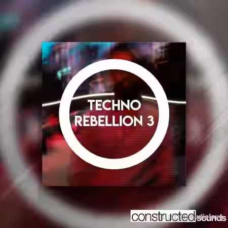 Constructed Sounds Techno Rebellion 3 [WAV, MiDi] - Sample Pack Artwork