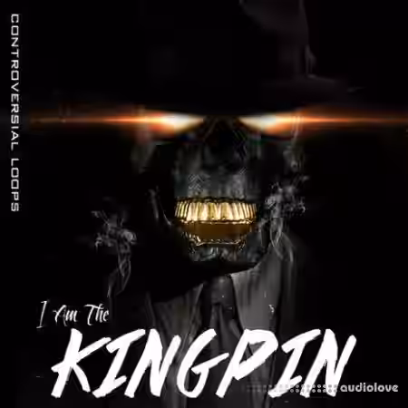 Controversial Loops Presents I Am The Kingpin [WAV] - Sample Pack Artwork