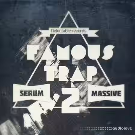 Delectable Records Famous Trap 2 [Synth Presets] - Sample Pack Artwork