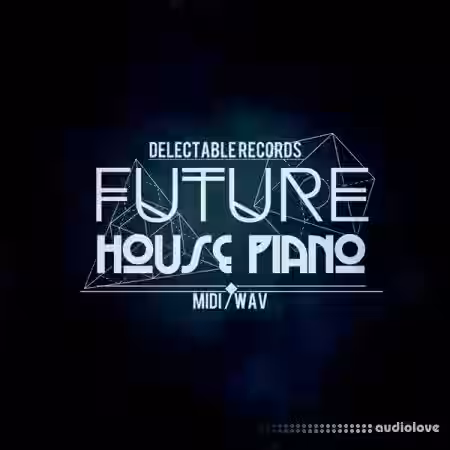 Delectable Records Future House Piano [WAV, MiDi] - Sample Pack Artwork