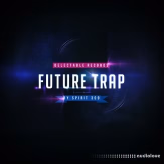 Delectable Records Future Trap by Spirit 309 [WAV]