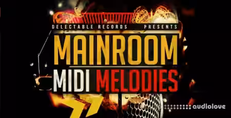 Delectable Records Mainroom MIDI Melodies [WAV, MiDi] - Sample Pack Artwork