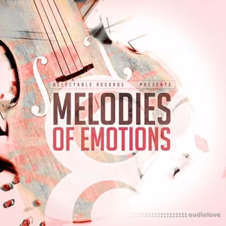 Delectable Records Melodies Of Emotions [WAV, MiDi]