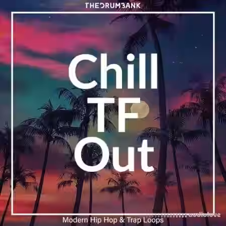 Dynasty Loops Chill TF Out [WAV] - Sample Pack Artwork