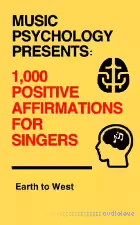Earth to West Music Psychology Presents 1 000 Positive Affirmations for Singers EPUB MOBI AZW3 - Sample Pack Artwork