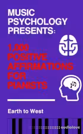 Earth to West Music Psychology Presents 1 000 Positive Affirmations for Pianists - Sample Pack Artwork