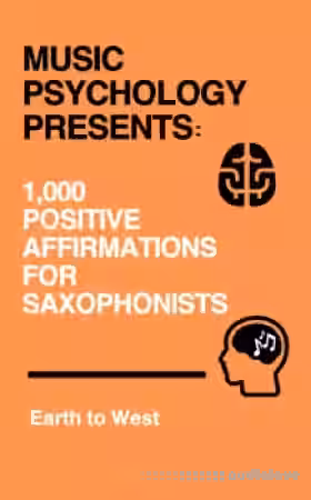 Earth to West Music Psychology Presents 1 000 Positive Affirmations for Saxophonists - Sample Pack Artwork