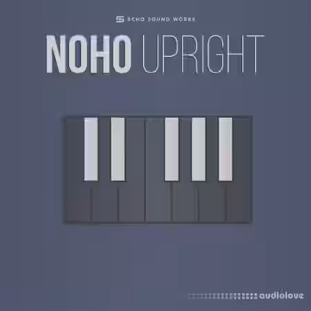 Echo Sound Works Noho Upright [KONTAKT] - Sample Pack Artwork