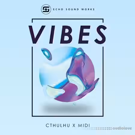 Echo Sound Works VIBES [WAV, MiDi, Synth Presets] - Sample Pack Artwork