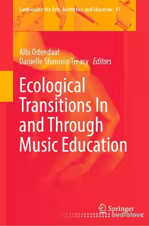 Ecological Transitions In and Through Music Education