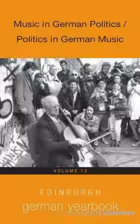 Edinburgh German Yearbook 13: Music in German Politics / Politics in German Music - Sample Pack Artwork