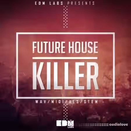 EDM Labs Future House Killer [WAV, MiDi, Ableton Live, DAW Templates] - Sample Pack Artwork