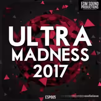 EDM Sound Productions Ultra Madness 2017 [WAV, MiDi]
