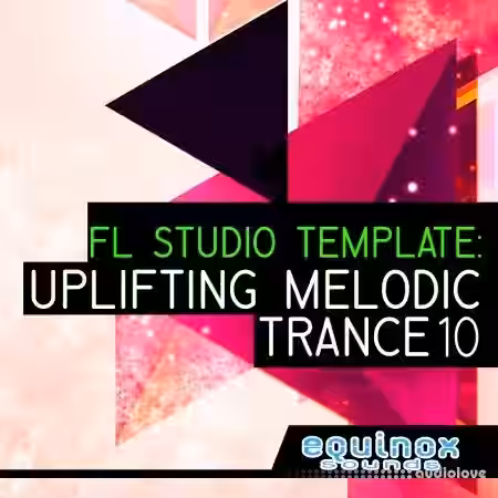 Equinox Sounds FL Studio Template: Uplifting Melodic Trance 10 [DAW Templates] - Sample Pack Artwork