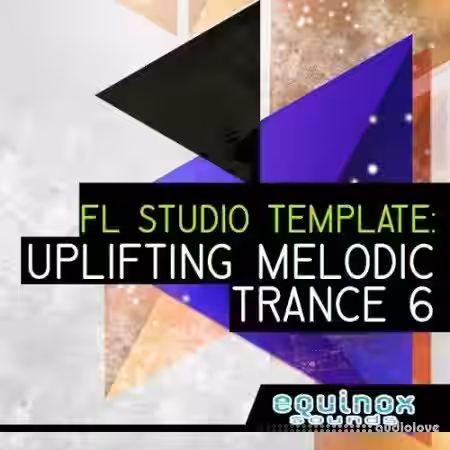 Equinox Sounds FL Studio Template: Uplifting Melodic Trance 6 [DAW Templates] - Sample Pack Artwork
