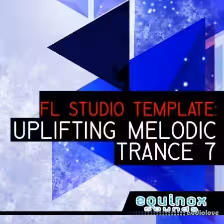 Equinox Sounds FL Studio Template: Uplifting Melodic Trance 7 [DAW Templates] - Sample Pack Artwork