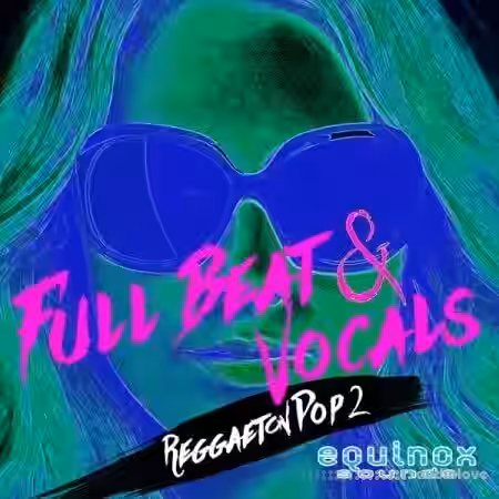 Equinox Sounds Full Beat and Vocals Reggaeton Pop 2 [WAV] - Sample Pack Artwork