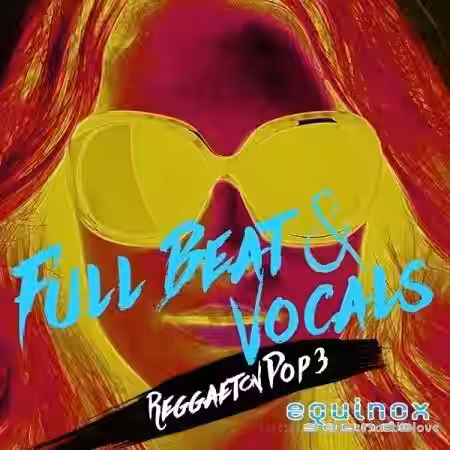 Equinox Sounds Full Beat and Vocals Reggaeton Pop 3 [WAV] - Sample Pack Artwork
