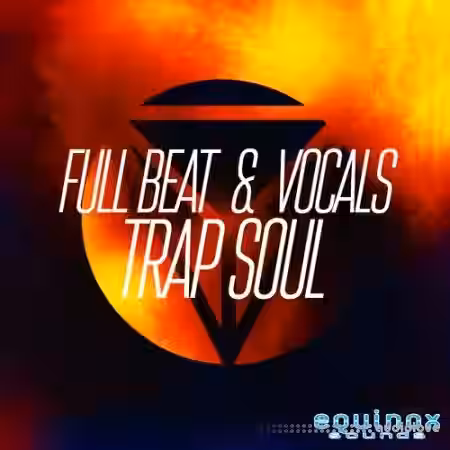Equinox Sounds Full Beat and Vocals Trap Soul 1 [WAV, MiDi] - Sample Pack Artwork