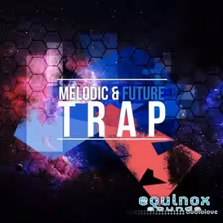 Equinox Sounds Melodic And Future Trap [ACiD, WAV] - Sample Pack Artwork