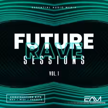 Essential Audio Media Future Rave Sessions Vol.1 [WAV, MiDi, Synth Presets] - Sample Pack Artwork