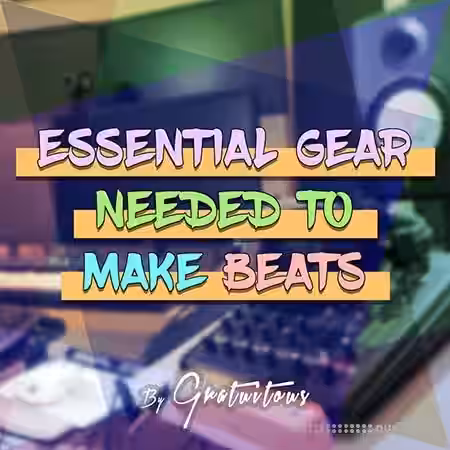 Essential Gear Needed to Make Beats [Music Production] By Riley Weller [TUTORiAL] - Sample Pack Artwork