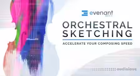 Evenant Orchestral Sketching [TUTORiAL] - Sample Pack Artwork