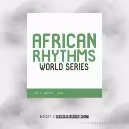 Exotic Refreshment African Rhythms - World Series - Exotic Samples 068 [WAV] - Sample Pack Artwork